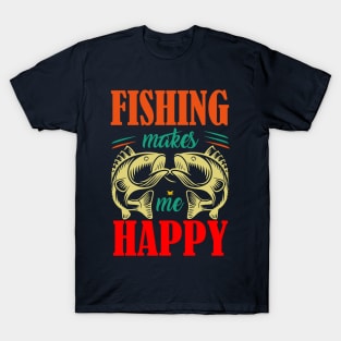 Fishing makes me happy typography t-shirt T-Shirt